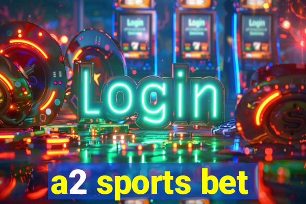 a2 sports bet